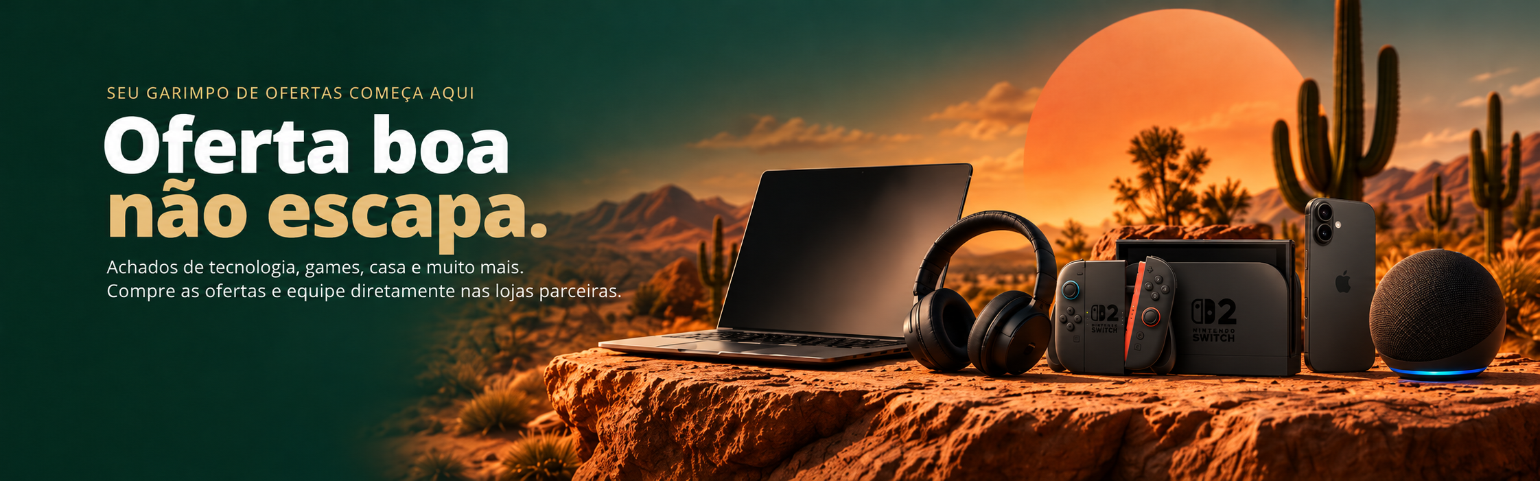 Banner do Cangaço de Ofertas com produtos de tecnologia e a frase Oferta boa não escapa.